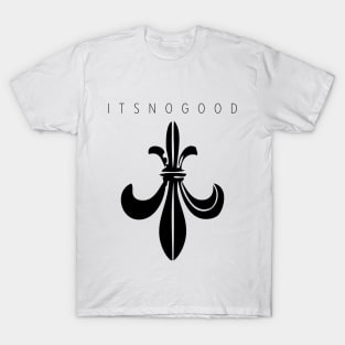 ITS NO GOOD II. T-Shirt